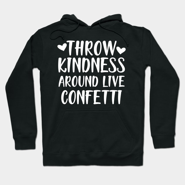 Teacher - Throw kindness around live confetti w Hoodie by KC Happy Shop